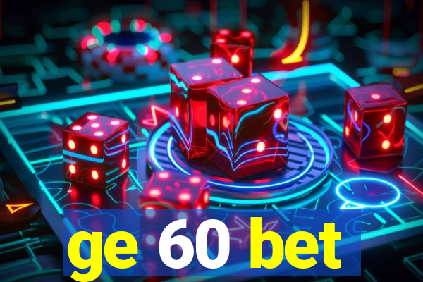 ge 60 bet